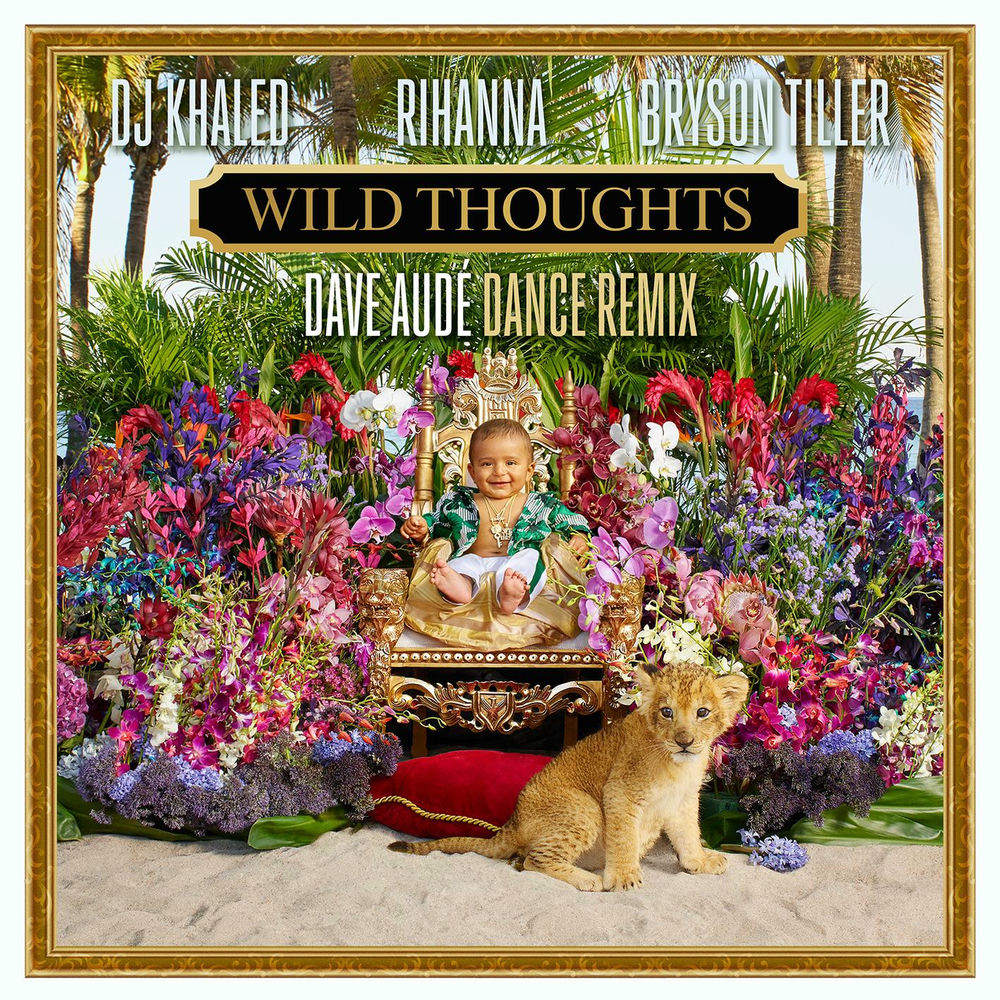 Wild Thoughts (Feat. Rihanna & Bryson Tiller) (Dave Audé Dance Remix) - DJ Khaled & Rihanna feat. Bryson Tiller & Dave Audé