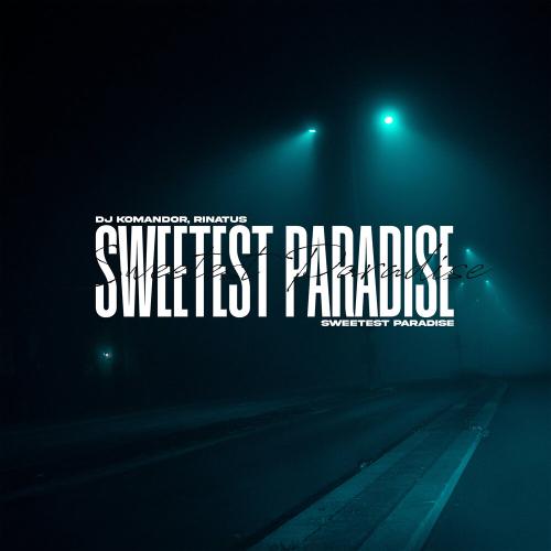 DJ KOMANDOR, RINATUS - Sweetest Paradise