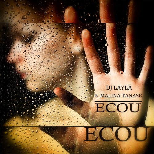 Dj Layla feat. Malina Tanase - Ecou
