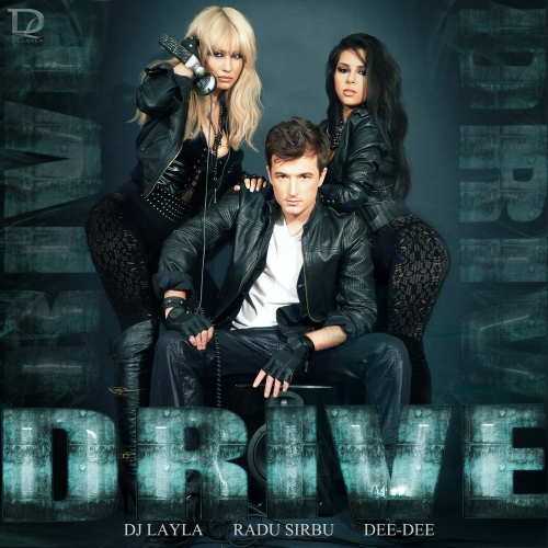 Dj Layla feat. Radu Sirbu & Dee-Dee - Drive