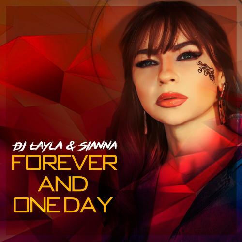 Dj Layla & Sianna - Forever And One Day