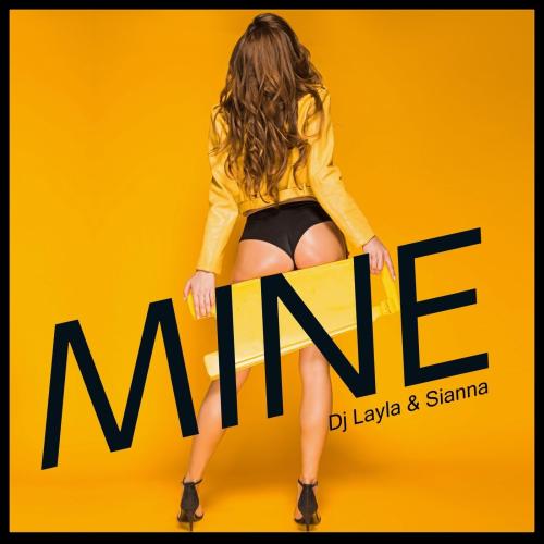 Mine - DJ Layla & Sianna