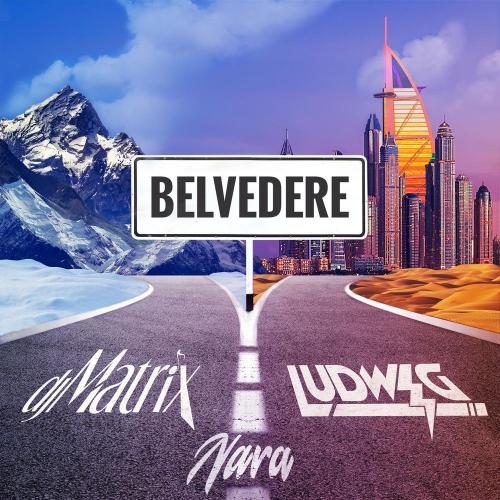 Dj Matrix, Ludwig & Nara - Belvedere