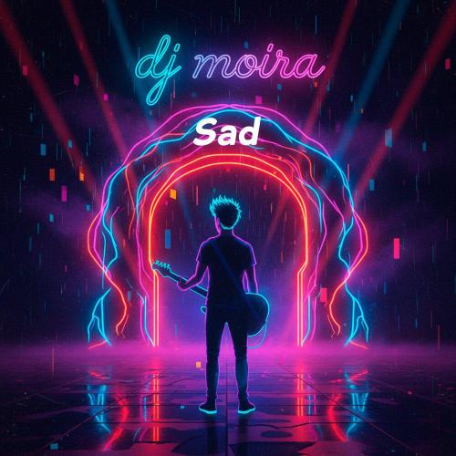 Sad - dj moira