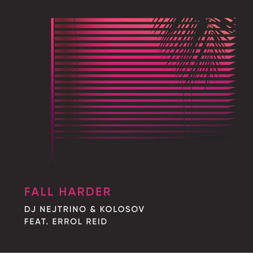 Dj Nejtrino & KOLOSOV feat. Errol Reid - Fall Harder