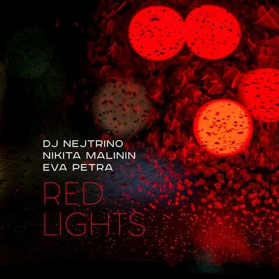 DJ Nejtrino, Никита Малинин & Eva Petra - Red Lights