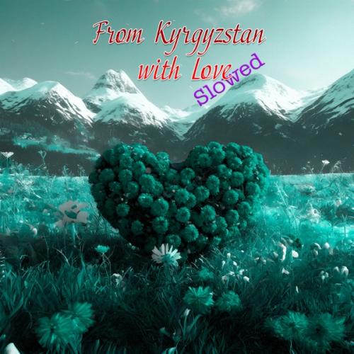 DJ Nickovich - From Kyrgyzstan with Love (Slowed)