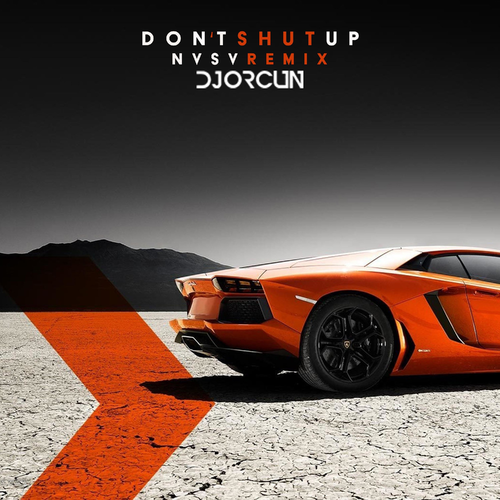 DJ Orcun feat. NVSV - Don't Shut Up (NVSV Remix)