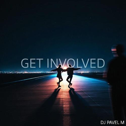 DJ Pavel M - Get Involved (Original Mix)