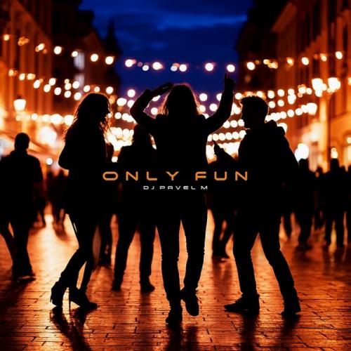 DJ Pavel M - Only Fun
