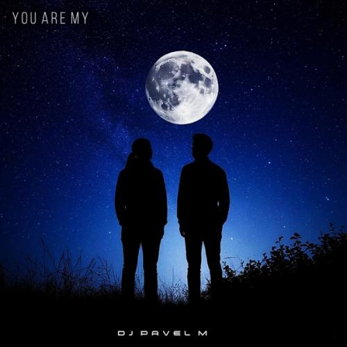 DJ Pavel M - You Are My