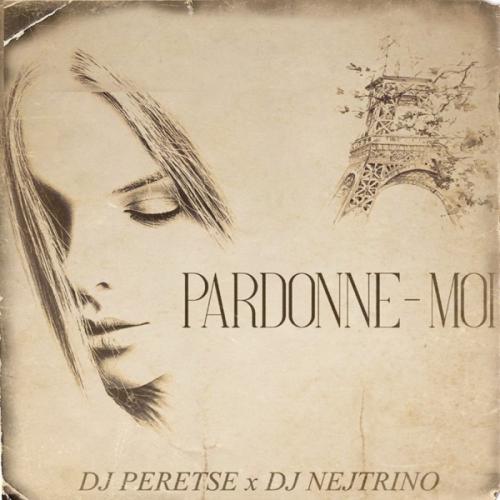 DJ Peretse & DJ Nejtrino - Pardonne-Moi (Dance Pop Edit)