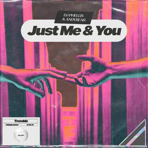 DJ Phellix & AndyBear - Just Me & You