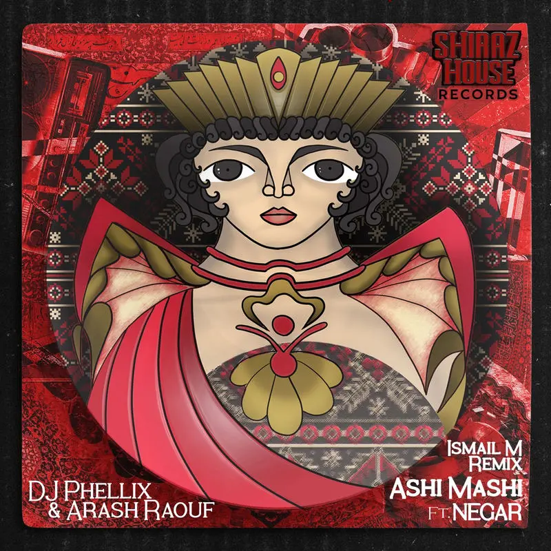 Ashi Mashi (Ismail M Remix) - DJ Phellix, Arash Raouf, Negar, Shiraz House & Ismail.M