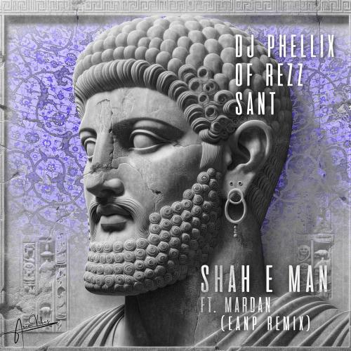 DJ Phellix, OF REZZ, Sant (IR), Ario Vibes & EANP - Shah E Man (Eanp Remix)
