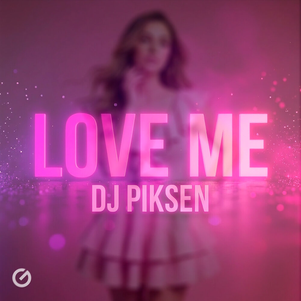 Love Me - Dj Piksen