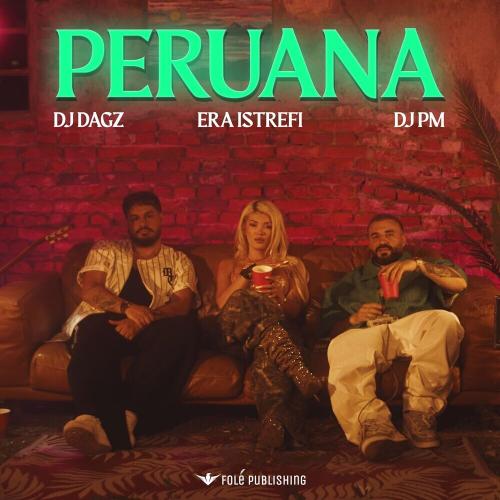 DJ PM, DJ DAGZ & Era Istrefi - Peruana