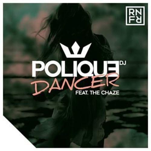 Dancer - DJ Polique feat. The Chaze
