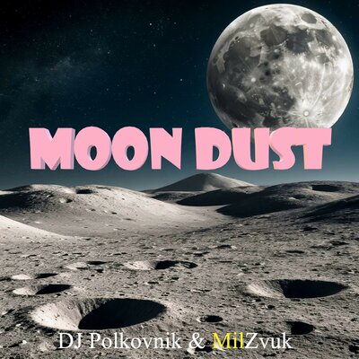 DJ Polkovnik, MilZvuk - Moon Dust