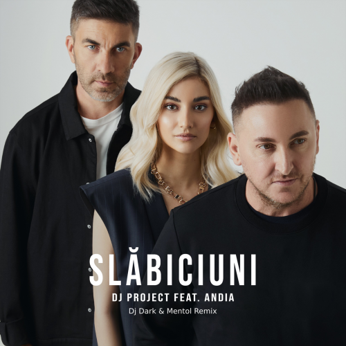 DJ Project feat. Andia - Slăbiciuni (DJ Dark & Mentol Remix)