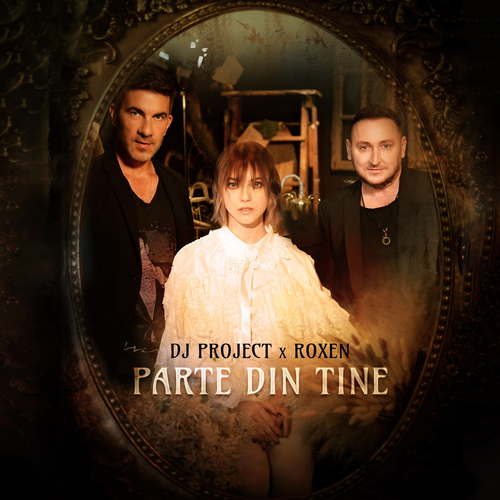 Parte Din Tine - DJ Project & Roxen