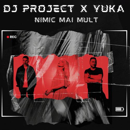 DJ Project, YUKA - Nimic mai mult