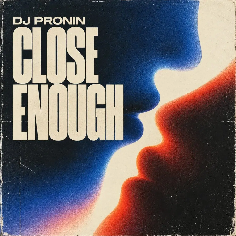 Close Enough - Dj Pronin