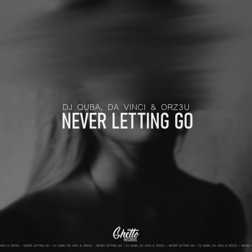 Dj Quba, Da Vinci & ORZ3U - Never Letting Go