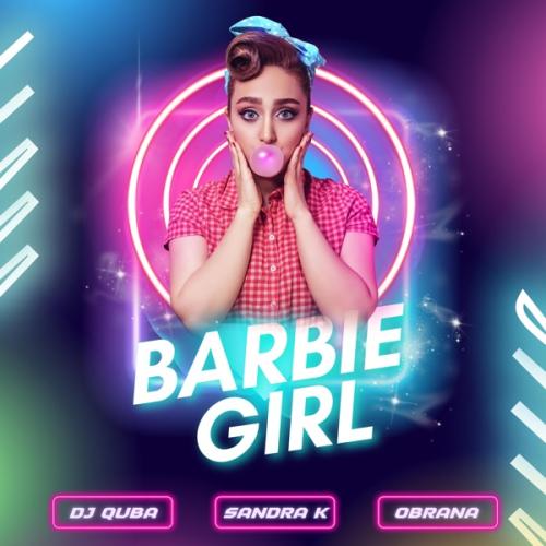 Barbie Girl - DJ Quba feat. Sandra K & OBRANA