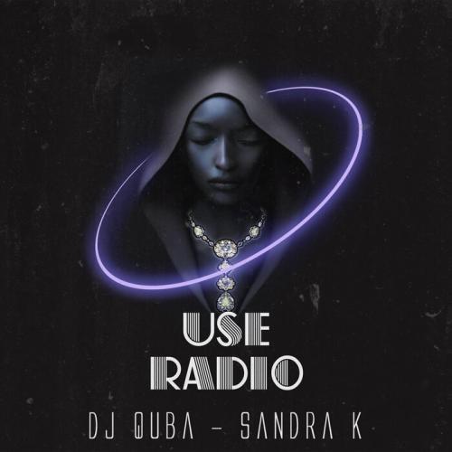 Use Radio - DJ Quba feat. Sandra K