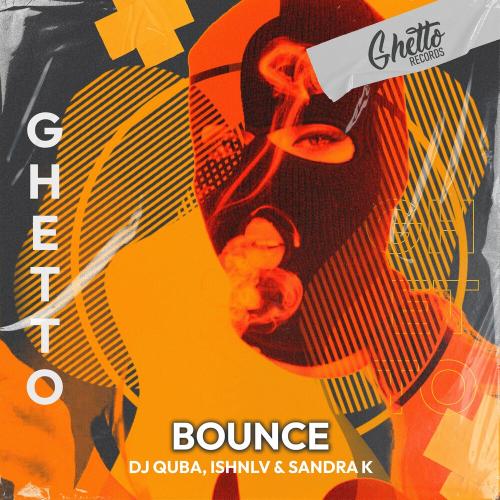 Bounce - DJ Quba & Ishnlv feat. Sandra K