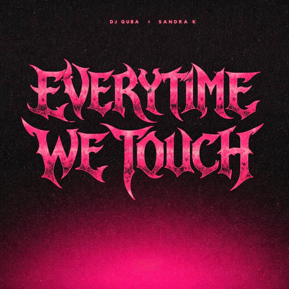 Dj Quba & Sandra K - Everytime We Touch