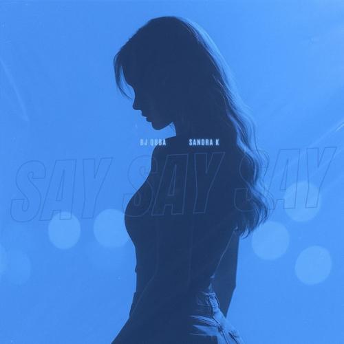 Dj Quba & Sandra K - Say Say Say