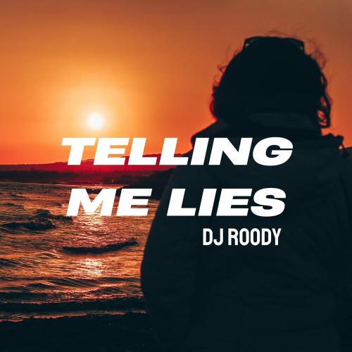 Telling Me Lies - DJ Roody
