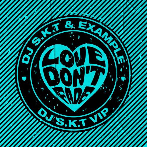 DJ S.K.T feat. Example - Love Dont Fade (DJ S.K.T VIP Edit)