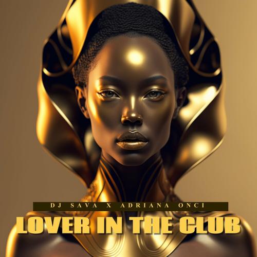 Lover In The Club - DJ Sava & Adriana Onci