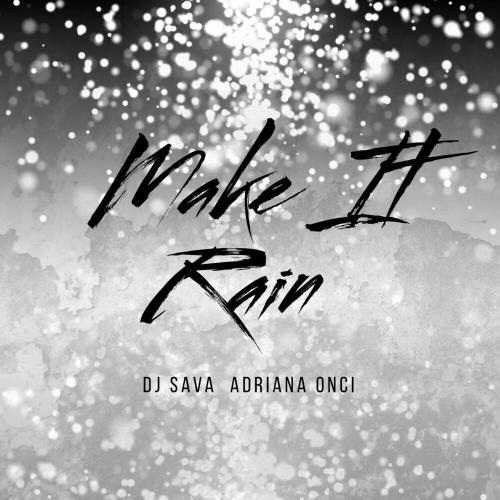 Make It Rain - Dj Sava & Adriana Onci