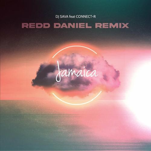 DJ Sava feat. Connect-R - Jamaica (Redd Daniel Remix)