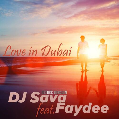 DJ Sava feat. Faydee - Love In Dubai (Deluxe Version)