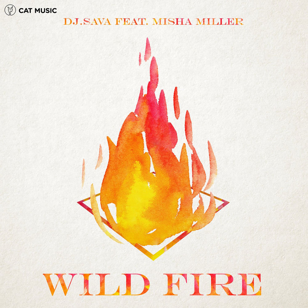 DJ Sava feat. Misha Miller - Wild Fire