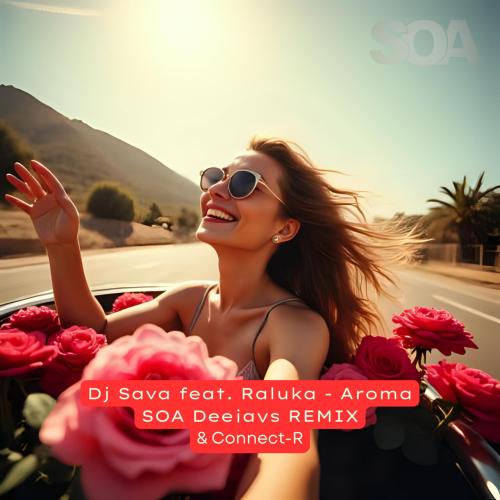 DJ Sava, Raluka, Connect-R - Aroma (SOA Deejays Remix)