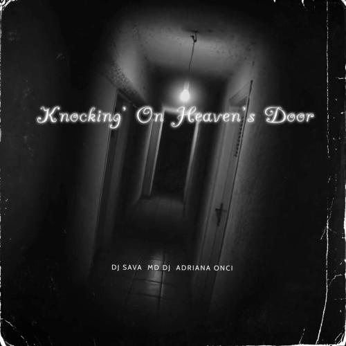Knockin On Heavens Door - DJ Sava x MD DJ feat. Adriana Onci