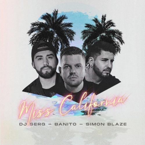 Dj Serg & Simon Blaze & Banito feat. Rashon J - Miss California
