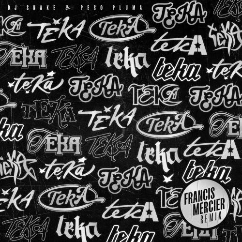 Dj Snake feat. Peso Pluma - Teka (Francis Mercier Remix)