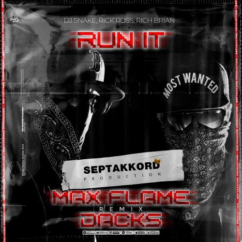 DJ Snake feat. Rick Ross x Rich Brian - Run It (Max Flame x Dacks Radio Remix)