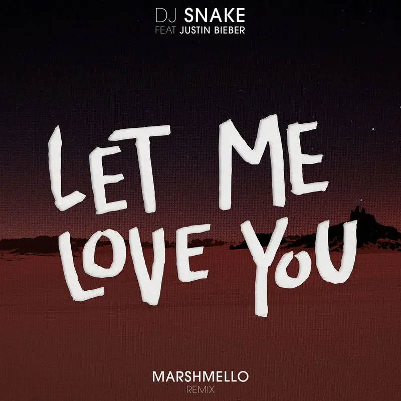 Let Me Love You (Marshmello Remix) - DJ Snake & Marshmello feat. Justin Bieber