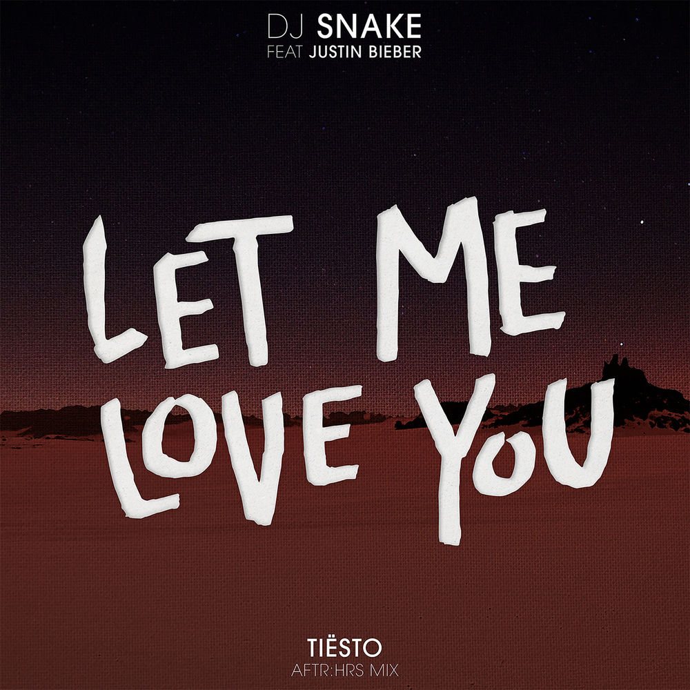 Let Me Love You (Tiësto's Aftr_hrs Mix) (Feat. Justin Bieber) - DJ Snake & Tiësto feat. Justin Bieber
