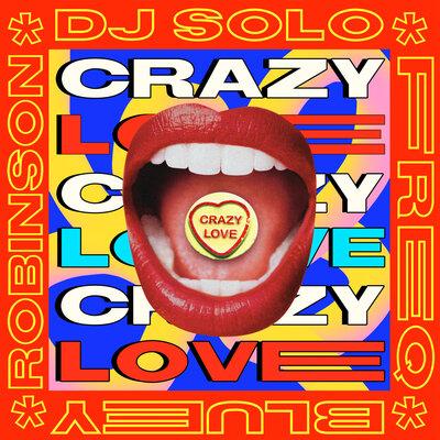 Dj Solo, Freq, Bluey Robinson - Crazy Love