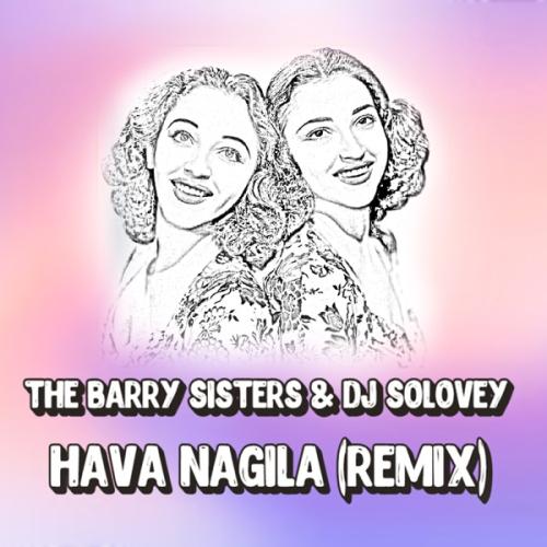 DJ Solovey & The Barry Sisters - Hava Nagila (Remix)