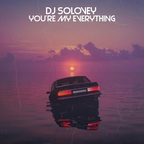 Dj Solovey - You're My Everything 